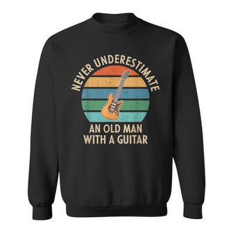 Never Underestimate An Old Man With A Guitar Retro Vintage Old Man Funny Gifts Sweatshirt | Mazezy