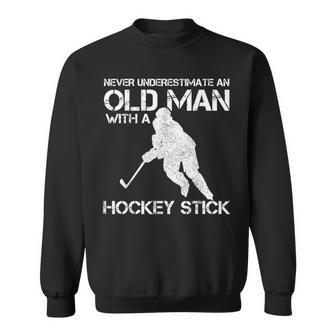 Never Underestimate An Old Man With A Hockey Stick Funny Gift For Mens Sweatshirt - Seseable