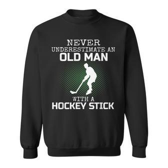 Never Underestimate An Old Man With A Hockey Stick Mens Dad Sweatshirt - Seseable