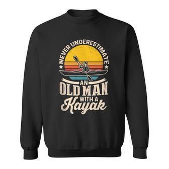 Never Underestimate An Old Man With A Kayak Funny Kayaking Sweatshirt - Seseable