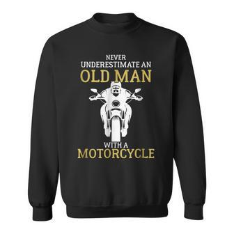 Never Underestimate An Old Man With A Motorcycle Gift For Mens Sweatshirt - Seseable