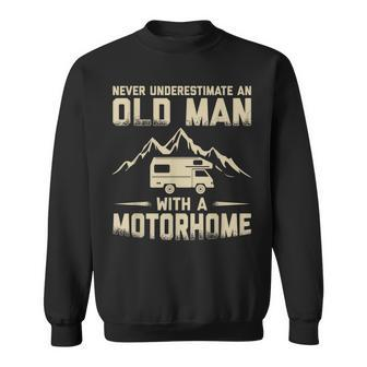 Never Underestimate An Old Man With A Motorhome Rv Camper Gift For Mens Sweatshirt - Seseable