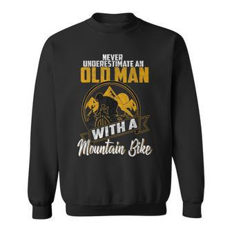 Never Underestimate An Old Man With A Mountain Bike Gift For Mens Sweatshirt - Seseable