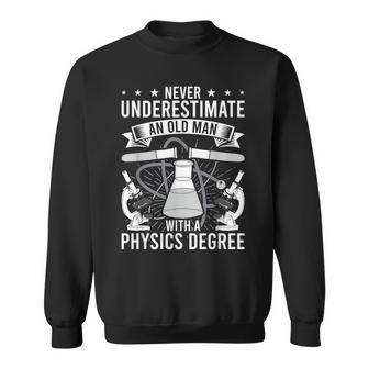 Never Underestimate An Old Man With A Physics Degree Sweatshirt - Seseable