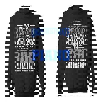 Never Underestimate An Old Man With A Piano Pianist Sweatshirt - Seseable