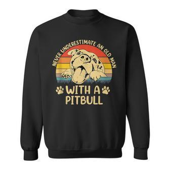 Never Underestimate An Old Man With A Pitbull Pitties Dogs Sweatshirt - Seseable