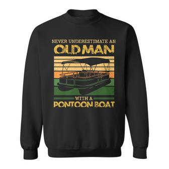 Never Underestimate An Old Man With A Pontoon Boat Pontoon Old Man Funny Gifts Sweatshirt | Mazezy