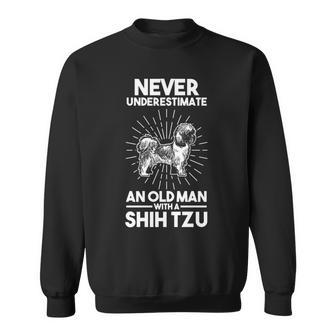 Never Underestimate An Old Man With A Shih Tzu Old Man Funny Gifts Sweatshirt | Mazezy