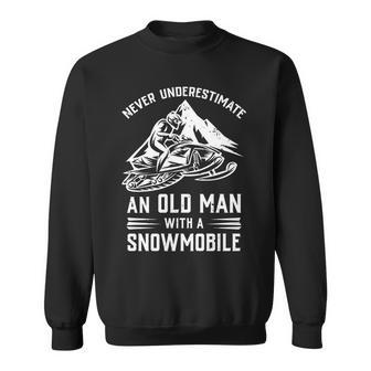 Never Underestimate An Old Man With A Snowmobile Funny Gift Sweatshirt - Seseable