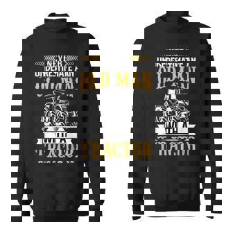 Never Underestimate An Old Man With A Tractor Funny Farmer Sweatshirt | Seseable UK