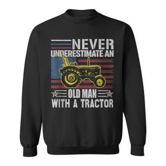 Never Underestimate An Old Man With A Tractor Funny Farming Sweatshirt - Seseable