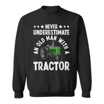 Never Underestimate An Old Man With A Tractor | Farmer Old Man Funny Gifts Sweatshirt | Mazezy