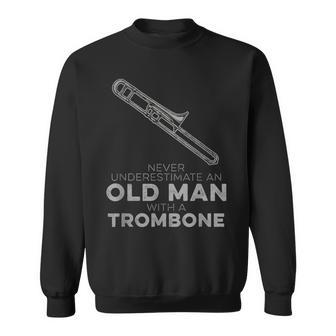 Never Underestimate An Old Man With A Trombone Funny Humor Old Man Funny Gifts Sweatshirt | Mazezy