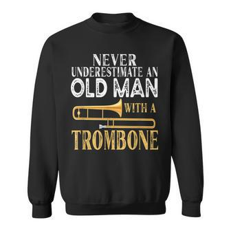 Never Underestimate An Old Man With A Trombone Gift Old Man Funny Gifts Sweatshirt | Mazezy