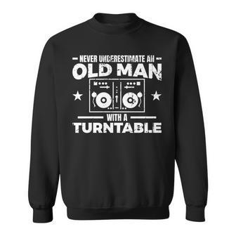 Never Underestimate An Old Man With A Turntable Disc Jockey Sweatshirt - Seseable