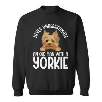 Never Underestimate An Old Man With A Yorkie Sweatshirt - Seseable