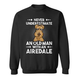 Never Underestimate An Old Man With An Airedale Terrier Gift For Mens Sweatshirt - Seseable