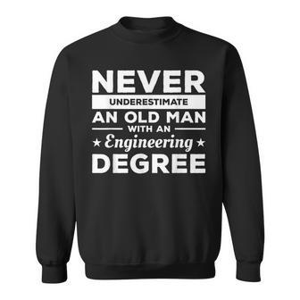 Never Underestimate An Old Man With An Engineering Degree Old Man Funny Gifts Sweatshirt | Mazezy