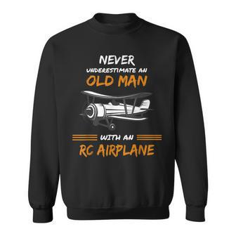 Never Underestimate An Old Man With An Rc Airplane Gift For Mens Old Man Funny Gifts Sweatshirt | Mazezy CA