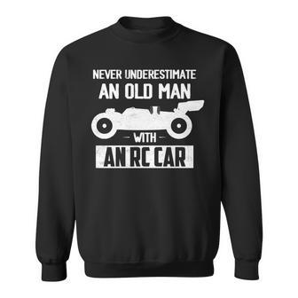Never Underestimate An Old Man With An Rc Car Racing Sweatshirt - Seseable