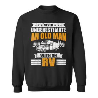 Never Underestimate An Old Man With An Rv Camping Gift Old Man Funny Gifts Sweatshirt | Mazezy