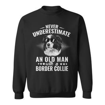 Never Underestimate An Old Man With Border Collie Dog Old Man Funny Gifts Sweatshirt | Mazezy