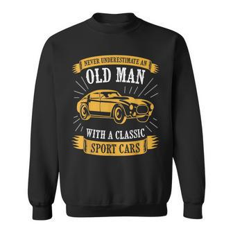 Never Underestimate An Old Man With Classic Sport Cars Sweatshirt - Seseable