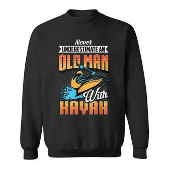 Never Underestimate An Old Man With Kayak Kayaking Sweatshirt | Seseable UK