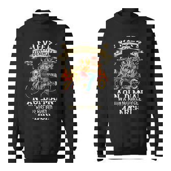 Never Underestimate An Old Man With Motorcycle March Sweatshirt - Seseable