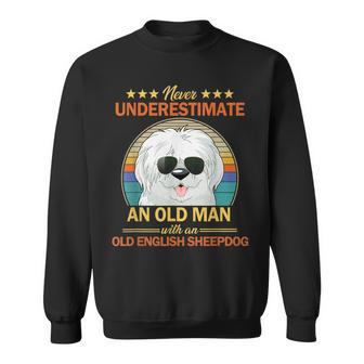 Never Underestimate An Old Man With Old English Sheepdog Gift For Mens Sweatshirt | Mazezy