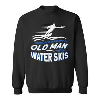 Never Underestimate An Old Man With Water Skis Waterski Sweatshirt - Seseable