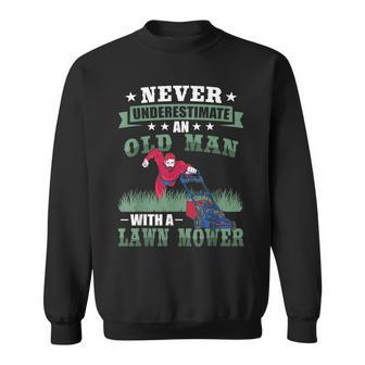 Never Underestimate An Old Men Lawn Mower Funny Garden Gift For Mens Sweatshirt - Seseable