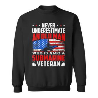Never Underestimate An Old Submarine Veteran Patriotic Gift For Mens Sweatshirt | Mazezy