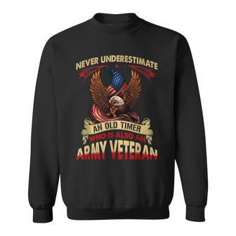 Never Underestimate An Old Timer Who Is Also An Army Vet Sweatshirt - Seseable