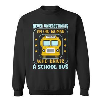 Never Underestimate An Old Woman Who Drives A Bus Sweatshirt - Seseable