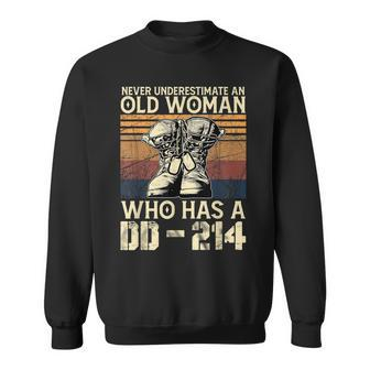 Never Underestimate An Old Woman Who Has A Dd214 Old Woman Funny Gifts Sweatshirt | Mazezy