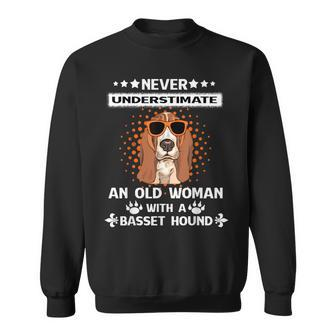 Never Underestimate An Old Woman With A Basset Hound Funny Old Woman Funny Gifts Sweatshirt | Mazezy