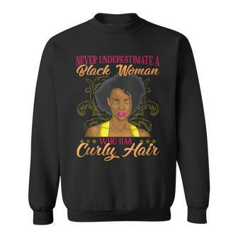 Never Underestimate Black Woman With Curly Hair Sexy Sweatshirt - Seseable