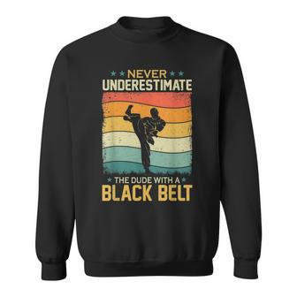 Never Underestimate Dude With A Black Belt Karate Boys Mens Sweatshirt - Seseable