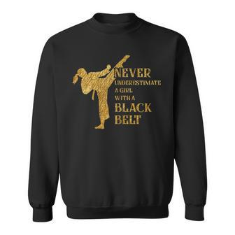 Never Underestimate Girl With Black Belt Fun Karate Graphic Karate Funny Gifts Sweatshirt | Mazezy
