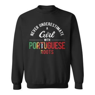 Never Underestimate Girl With Roots Portugal Portuguese Sweatshirt | Mazezy
