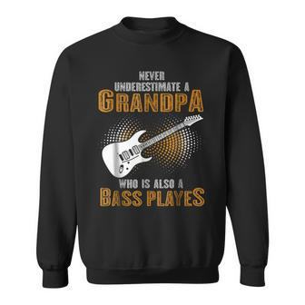Never Underestimate Grandpa Who Is Also A Bass Player Sweatshirt - Seseable