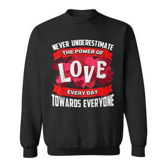 Never Underestimate Love Motivational Quote T Sweatshirt - Seseable