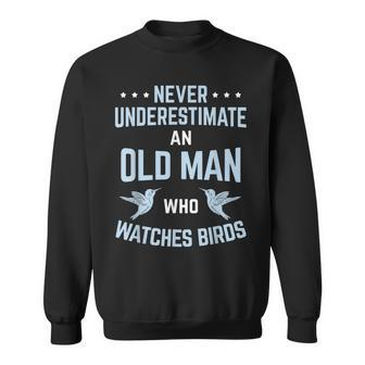 Never Underestimate Old Man Birdwatching Birding Birder Gift For Mens Sweatshirt - Seseable