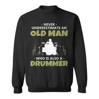 'Never Underestimate An Old Man Drummer' Music Sweatshirt - Seseable