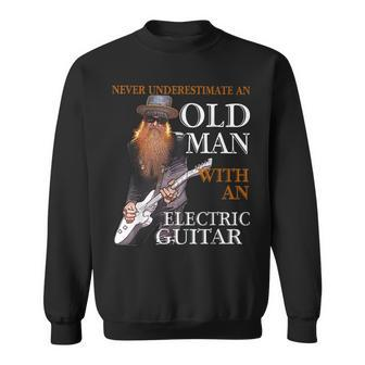 Never Underestimate Old Man With Electric Guitar Guitarist Old Man Funny Gifts Sweatshirt | Mazezy