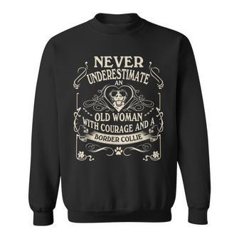 Never Underestimate Old Woman Courage & Border Collie Sweatshirt - Seseable