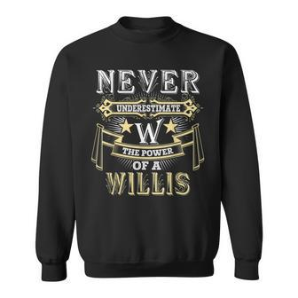 Never Underestimate Power Of Willis Name Sweatshirt - Seseable