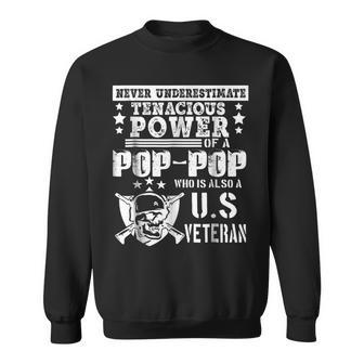 Never Underestimate Tenacious Power Of Us Veteran Poppop Sh Sweatshirt - Seseable