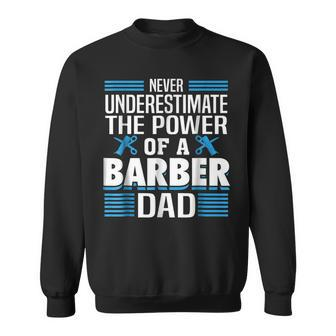 Never Underestimate The Power Of A Barber Dad Gift For Mens Sweatshirt - Seseable